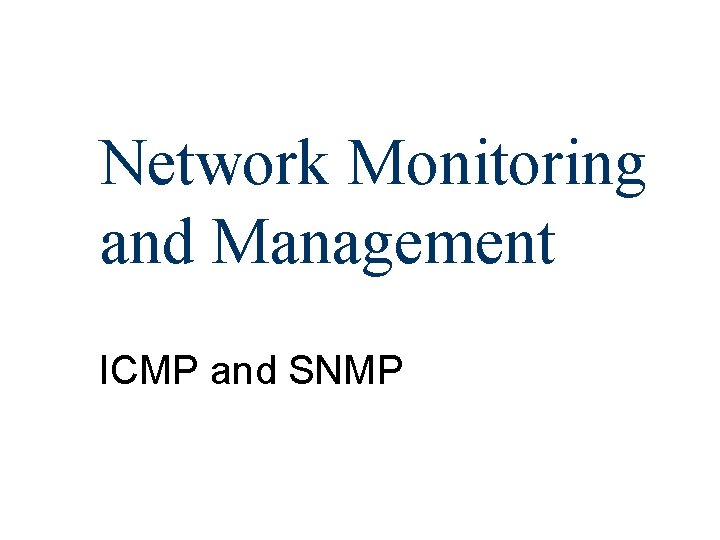 Network Monitoring and Management ICMP and SNMP 