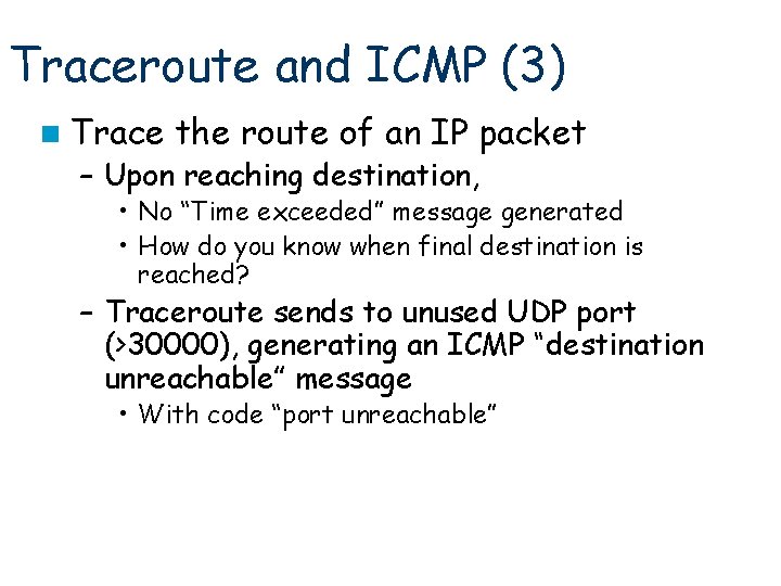 Traceroute and ICMP (3) n Trace the route of an IP packet – Upon