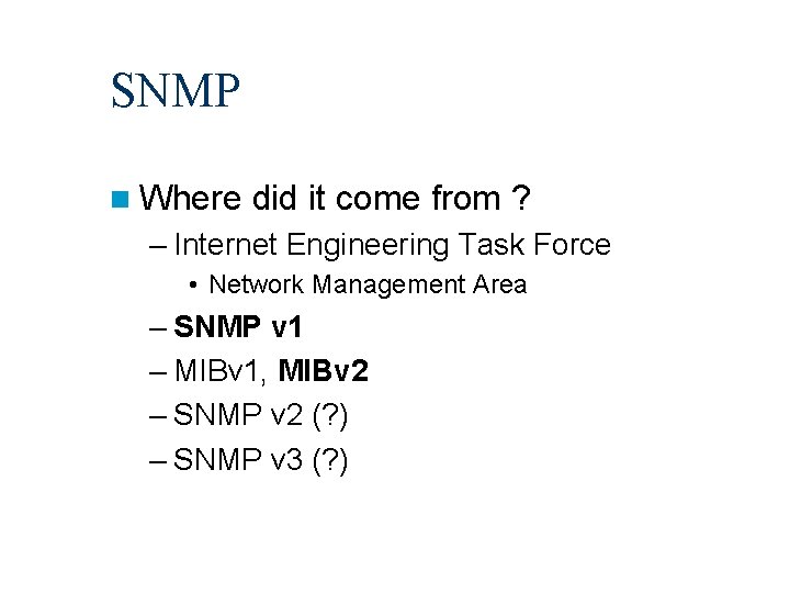 SNMP n Where did it come from ? – Internet Engineering Task Force •