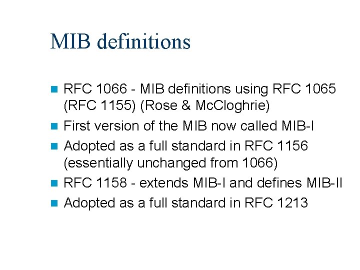 MIB definitions n n n RFC 1066 - MIB definitions using RFC 1065 (RFC