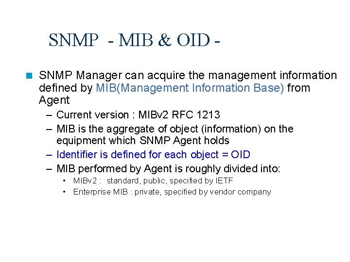 SNMP - MIB & OID n SNMP Manager can acquire the management information defined