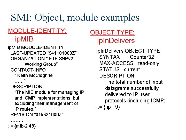 SMI: Object, module examples MODULE-IDENTITY: ip. MIB MODULE-IDENTITY LAST-UPDATED “ 941101000 Z” ORGANZATION “IETF