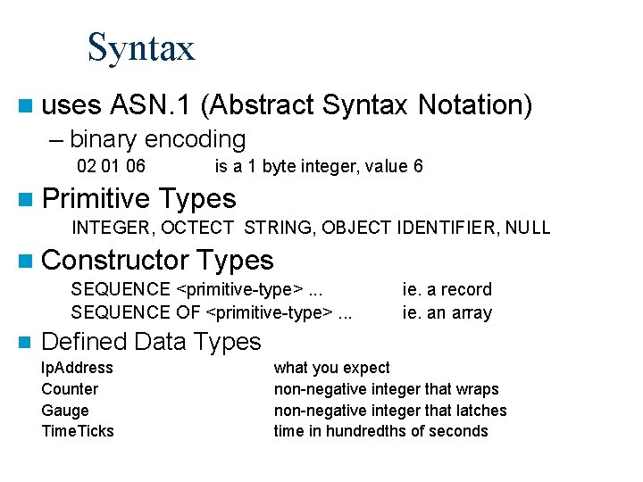 Syntax n uses ASN. 1 (Abstract Syntax Notation) – binary encoding 02 01 06