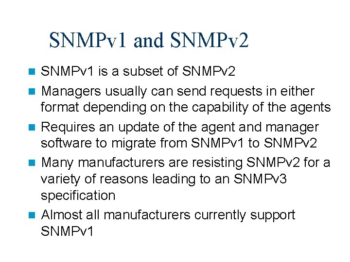 SNMPv 1 and SNMPv 2 n n n SNMPv 1 is a subset of