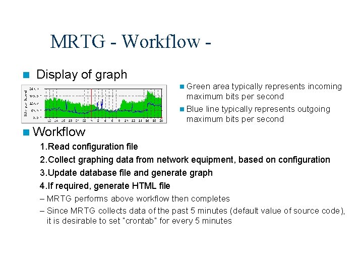 MRTG - Workflow n Display of graph n Green area typically represents incoming maximum