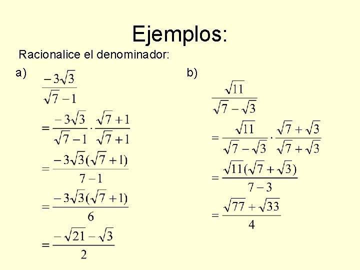 Ejemplos: Racionalice el denominador: a) b) 