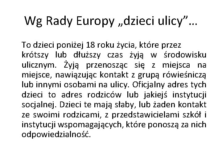 Wg Rady Europy „dzieci ulicy”… To dzieci poniżej 18 roku życia, które przez krótszy