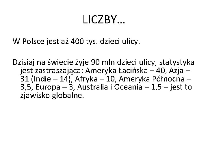 LICZBY… W Polsce jest aż 400 tys. dzieci ulicy. Dzisiaj na świecie żyje 90