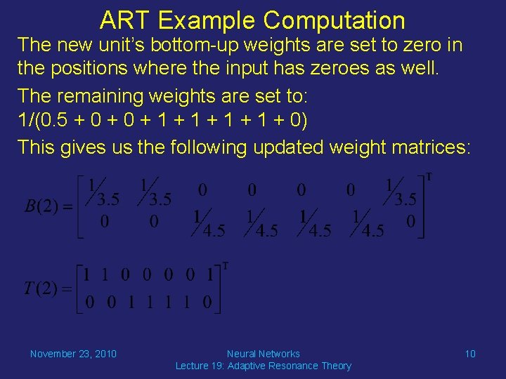 ART Example Computation The new unit’s bottom-up weights are set to zero in the