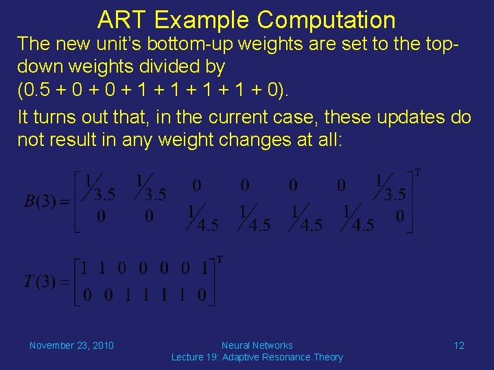 ART Example Computation The new unit’s bottom-up weights are set to the topdown weights