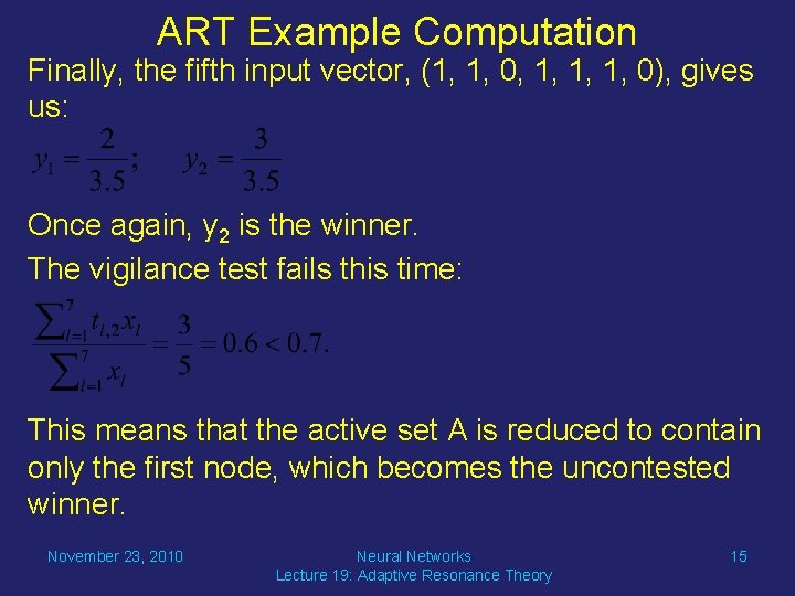 ART Example Computation Finally, the fifth input vector, (1, 1, 0, 1, 1, 1,