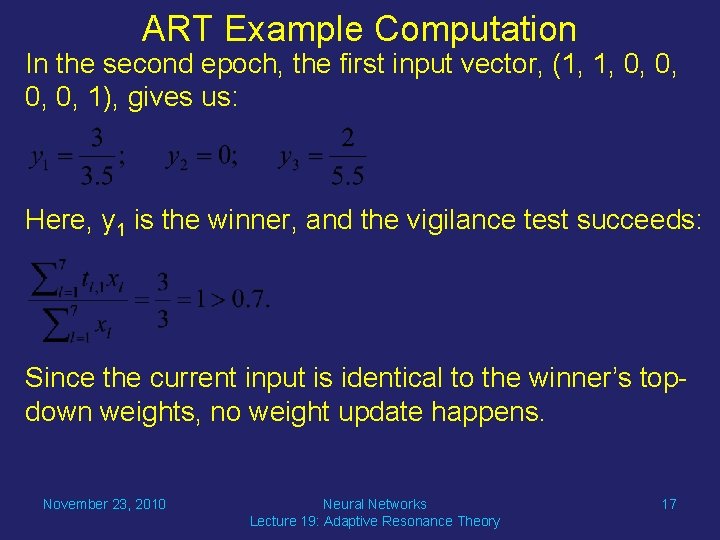 ART Example Computation In the second epoch, the first input vector, (1, 1, 0,