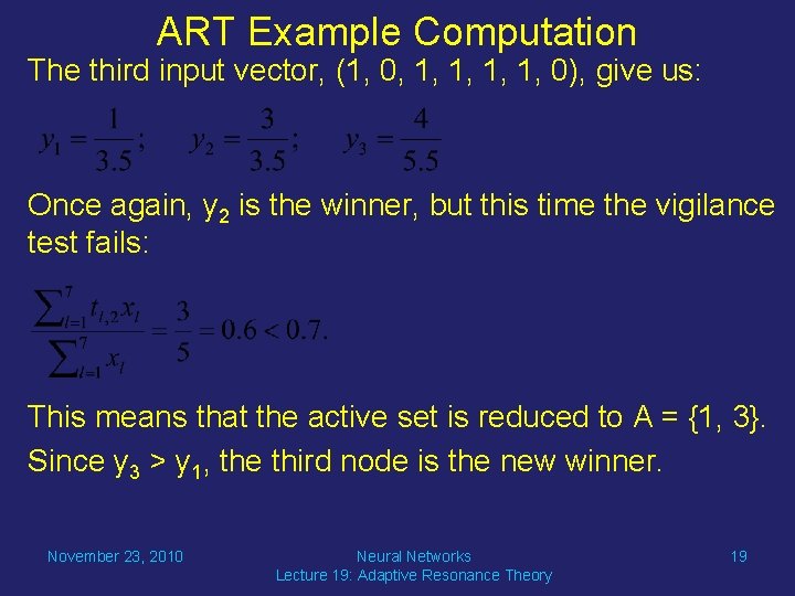 ART Example Computation The third input vector, (1, 0, 1, 1, 0), give us: