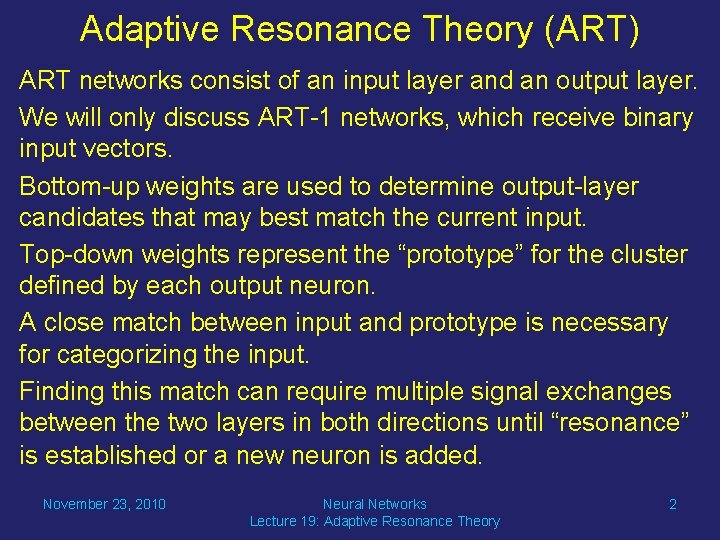 Adaptive Resonance Theory (ART) ART networks consist of an input layer and an output