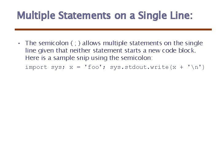 Multiple Statements on a Single Line: • The semicolon ( ; ) allows multiple Multiple Statements on a Single Line: • The semicolon ( ; ) allows multiple