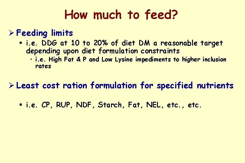 How much to feed? Ø Feeding limits § i. e. DDG at 10 to