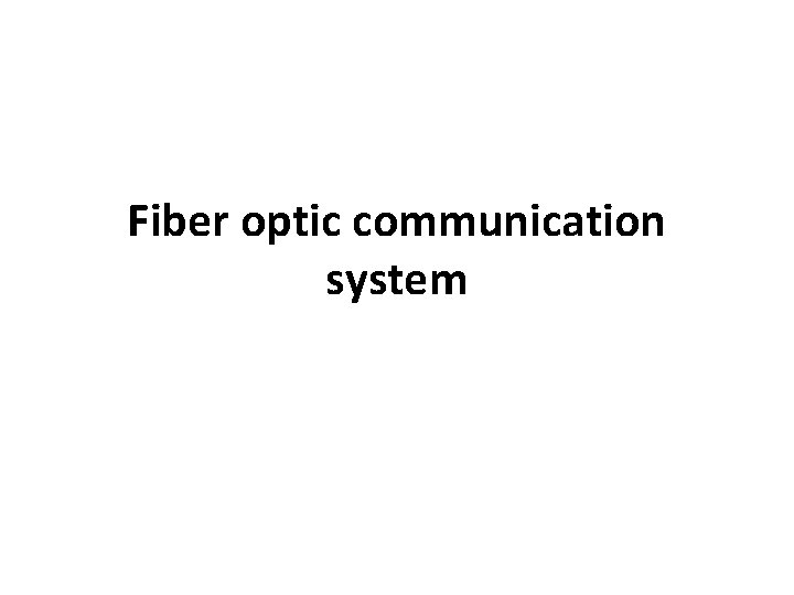 Fiber optic communication system 