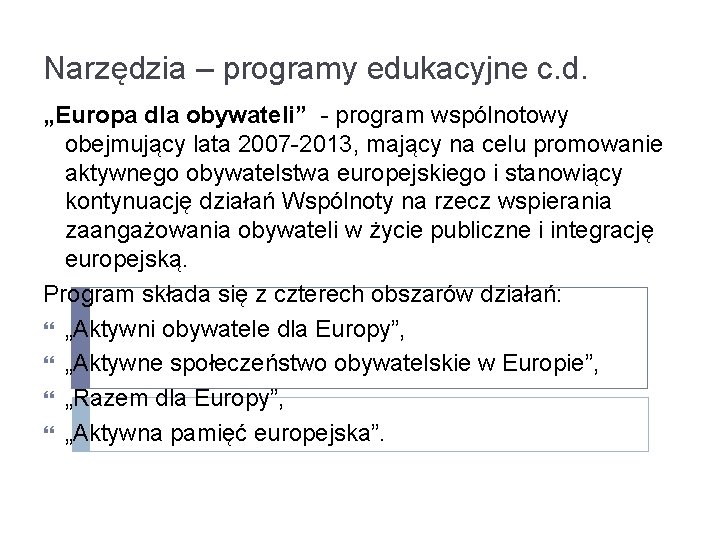 Narzędzia – programy edukacyjne c. d. „Europa dla obywateli” - program wspólnotowy obejmujący lata