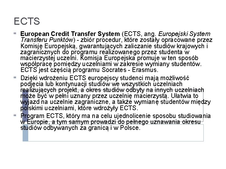 ECTS European Credit Transfer System (ECTS, ang. Europejski System Transferu Punktów) - zbiór procedur,