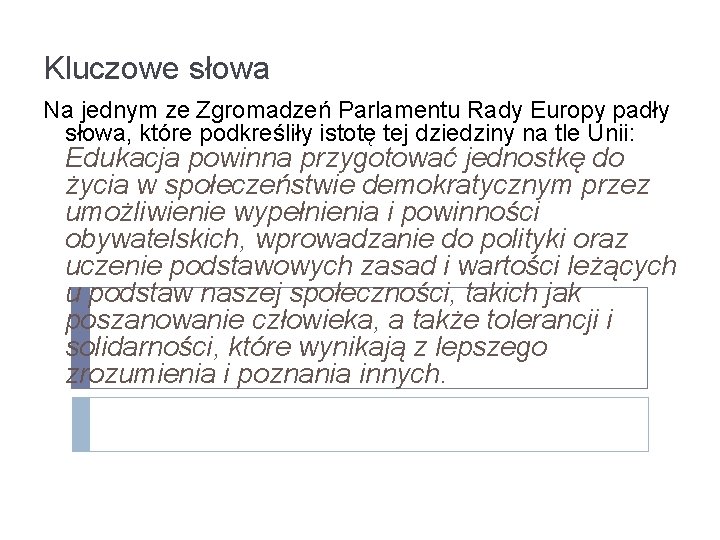 Kluczowe słowa Na jednym ze Zgromadzeń Parlamentu Rady Europy padły słowa, które podkreśliły istotę
