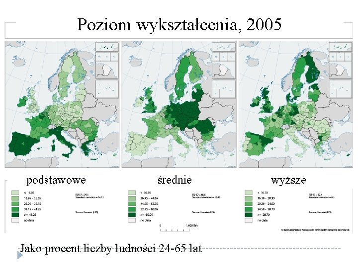 Poziom wykształcenia, 2005 podstawowe średnie Jako procent liczby ludności 24 -65 lat wyższe 