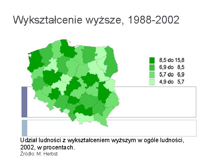 Wykształcenie wyższe, 1988 -2002 Udział ludności z wykształceniem wyższym w ogóle ludności, 2002, w