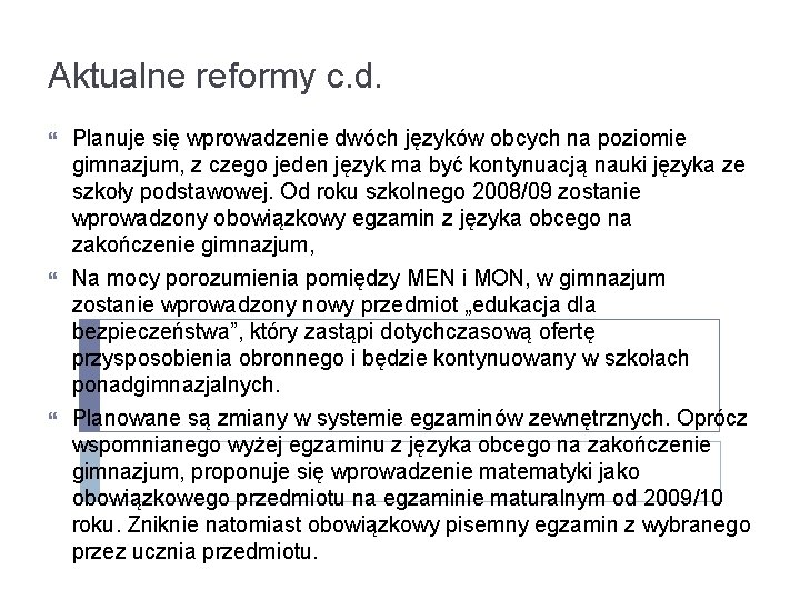 Aktualne reformy c. d. Planuje się wprowadzenie dwóch języków obcych na poziomie gimnazjum, z