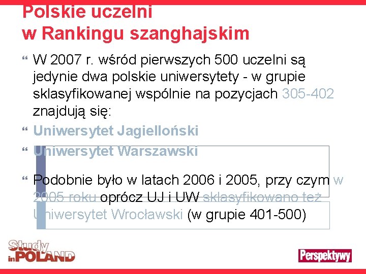 Polskie uczelni w Rankingu szanghajskim W 2007 r. wśród pierwszych 500 uczelni są jedynie