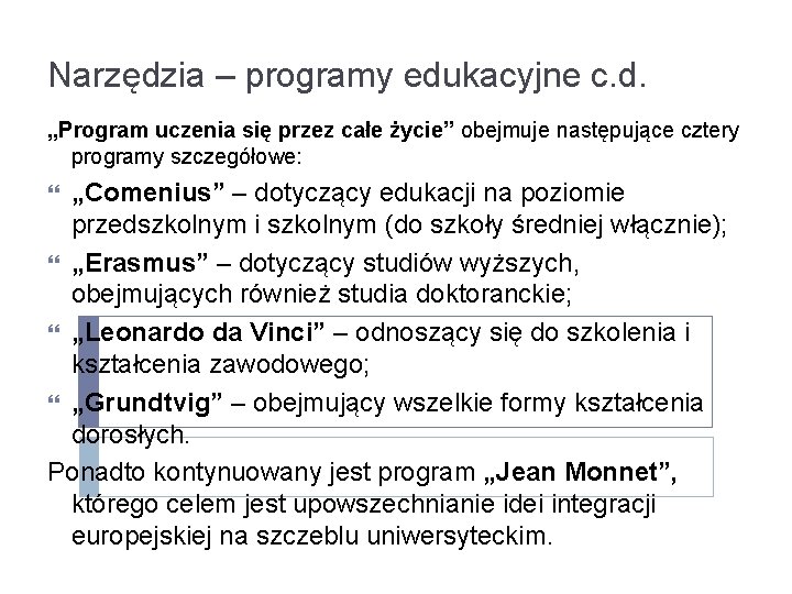 Narzędzia – programy edukacyjne c. d. „Program uczenia się przez całe życie” obejmuje następujące