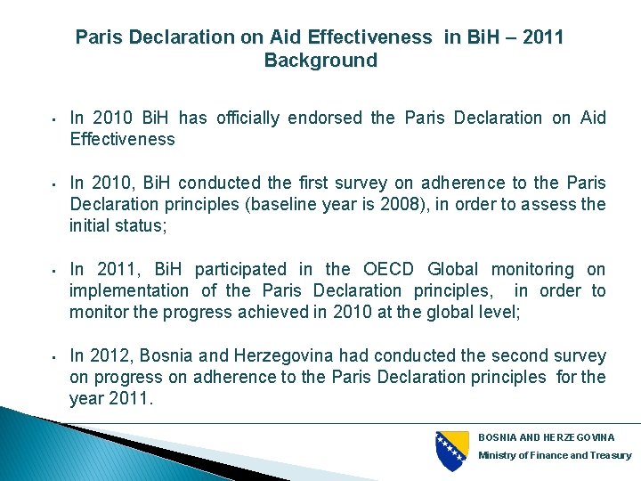 Paris Declaration on Aid Effectiveness in Bi. H – 2011 Background • In 2010