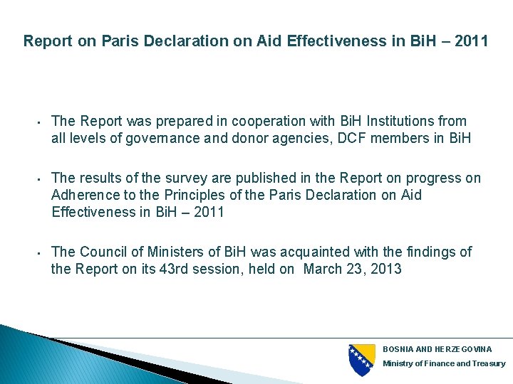 Report on Paris Declaration on Aid Effectiveness in Bi. H – 2011 • The