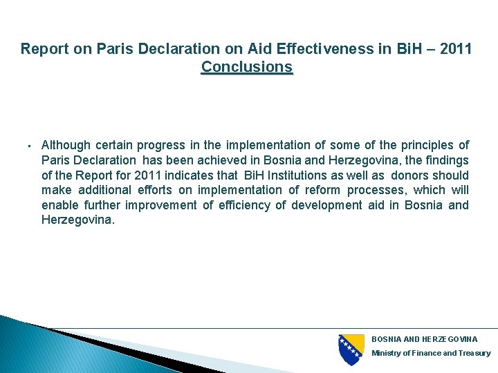 Report on Paris Declaration on Aid Effectiveness in Bi. H – 2011 Conclusions •