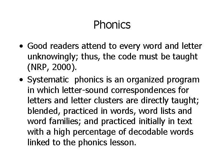 Phonics • Good readers attend to every word and letter unknowingly; thus, the code