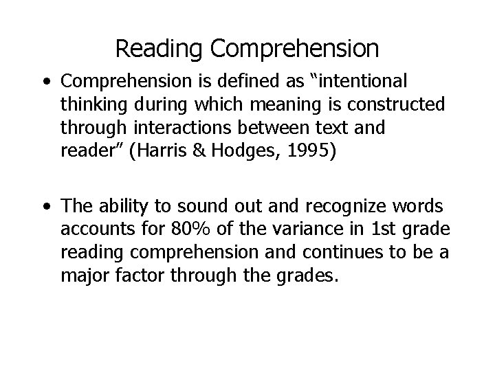 Reading Comprehension • Comprehension is defined as “intentional thinking during which meaning is constructed