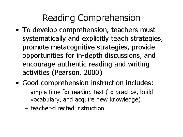 Reading Comprehension • To develop comprehension, teachers must systematically and explicitly teach strategies, promote