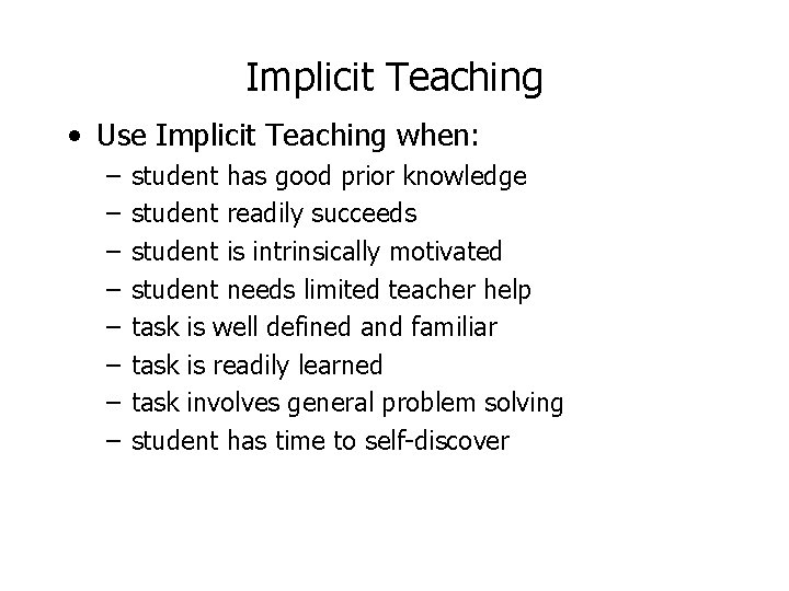 Implicit Teaching • Use Implicit Teaching when: – – – – student has good