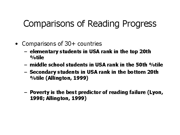 Comparisons of Reading Progress • Comparisons of 30+ countries – elementary students in USA