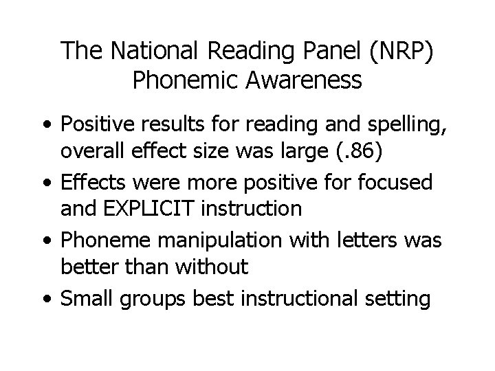 The National Reading Panel (NRP) Phonemic Awareness • Positive results for reading and spelling,