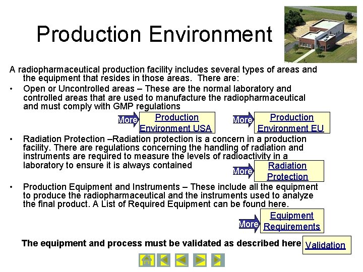 Production Environment A radiopharmaceutical production facility includes several types of areas and the equipment