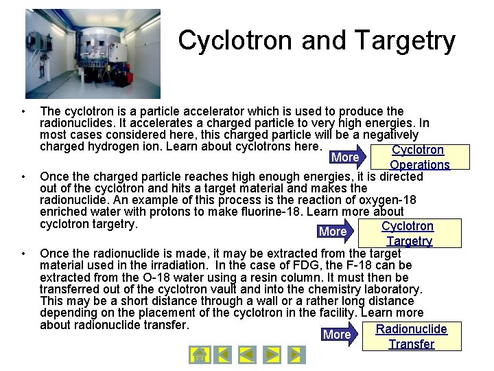Cyclotron and Targetry • • • The cyclotron is a particle accelerator which is