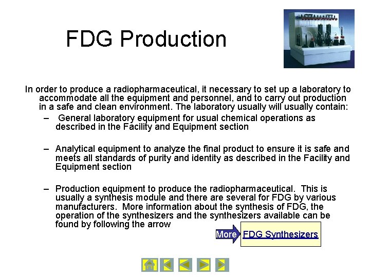 FDG Production In order to produce a radiopharmaceutical, it necessary to set up a