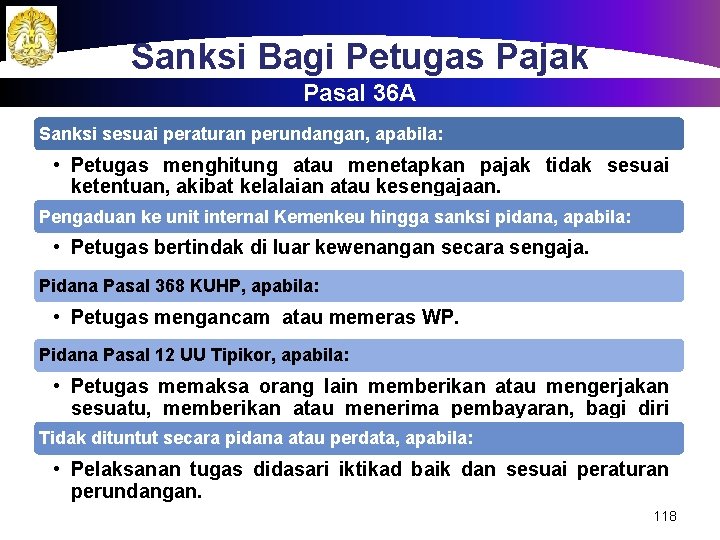 Sanksi Bagi Petugas Pajak Pasal 36 A Sanksi sesuai peraturan perundangan, apabila: • Petugas