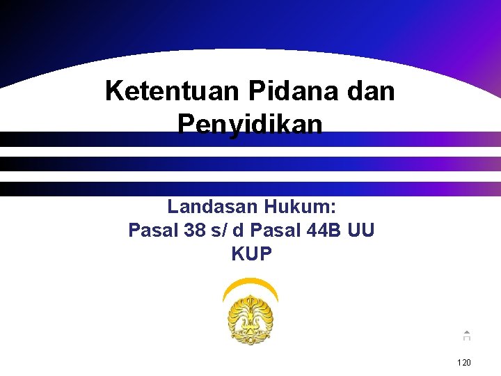 Ketentuan Pidana dan Penyidikan Landasan Hukum: Pasal 38 s/ d Pasal 44 B UU