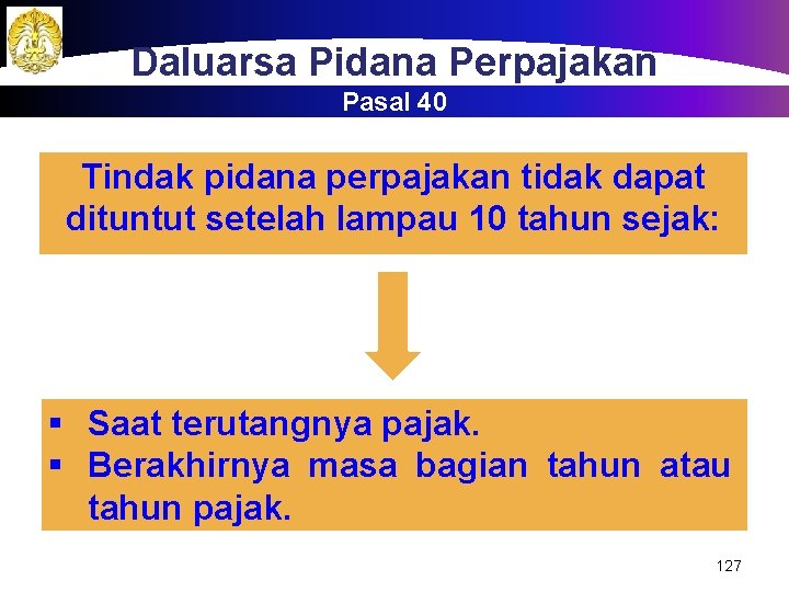 Daluarsa Pidana Perpajakan Pasal 40 Tindak pidana perpajakan tidak dapat dituntut setelah lampau 10