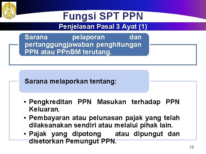 Fungsi SPT PPN Penjelasan Pasal 3 Ayat (1) Sarana pelaporan dan pertanggungjawaban penghitungan PPN