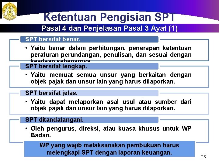 Ketentuan Pengisian SPT Pasal 4 dan Penjelasan Pasal 3 Ayat (1) SPT bersifat benar.