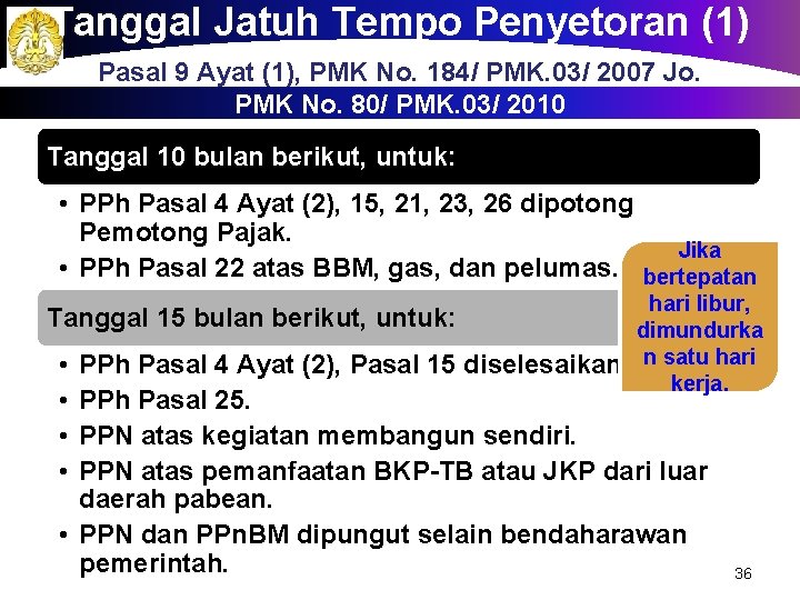 Tanggal Jatuh Tempo Penyetoran (1) a Pasal 9 Ayat (1), PMK No. 184/ PMK.