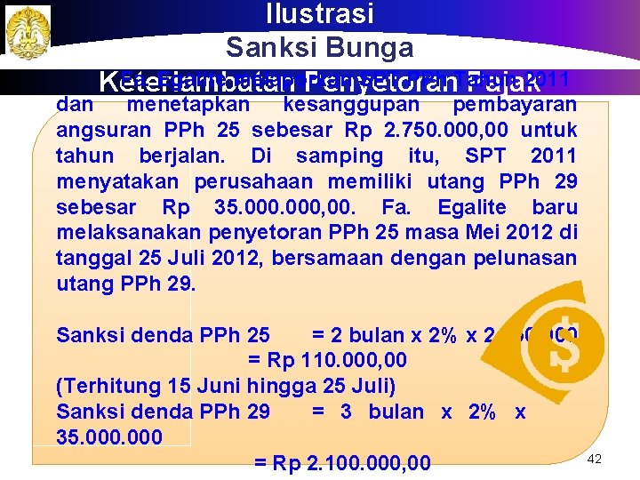 Ilustrasi Sanksi Bunga Fa. Egalite melaporkan SPT PPh Tahun 2011 Keterlambatan Penyetoran Pajak dan