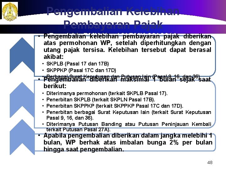 Pengembalian Kelebihan Pembayaran Pajak • Pengembalian kelebihan pembayaran pajak diberikan Pasal 11, PMK No.