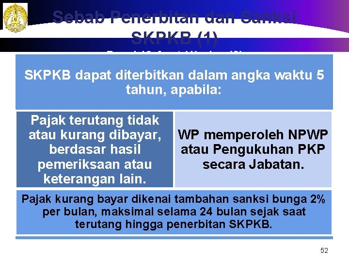 Sebab Penerbitan dan Sanksi SKPKB (1) Pasal 13 Ayat (1), dan (2) SKPKB dapat